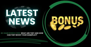 BC Game Bonus Code: What Are They and How Can They Boost Your Gameplay?