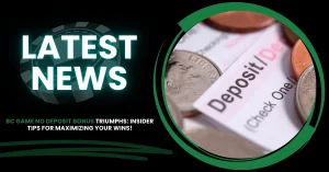 BC Game No Deposit Bonus Triumphs: Insider Tips for Maximizing Your Wins!