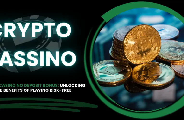 Crypto Casino No Deposit Bonus: Unlocking the Benefits of Playing Risk-Free