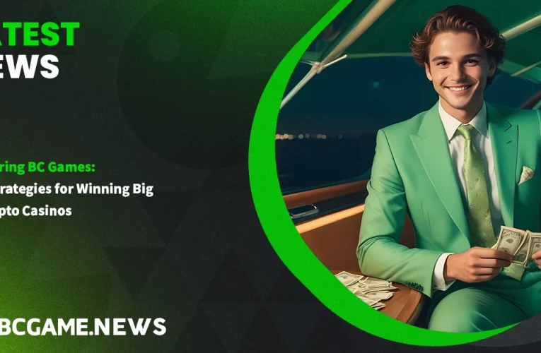 Mastering BC Games: Top Strategies for Winning Big in Crypto Casinos