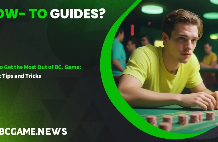 How To Get the Most Out of BC. Game: Expert Tips and Tricks