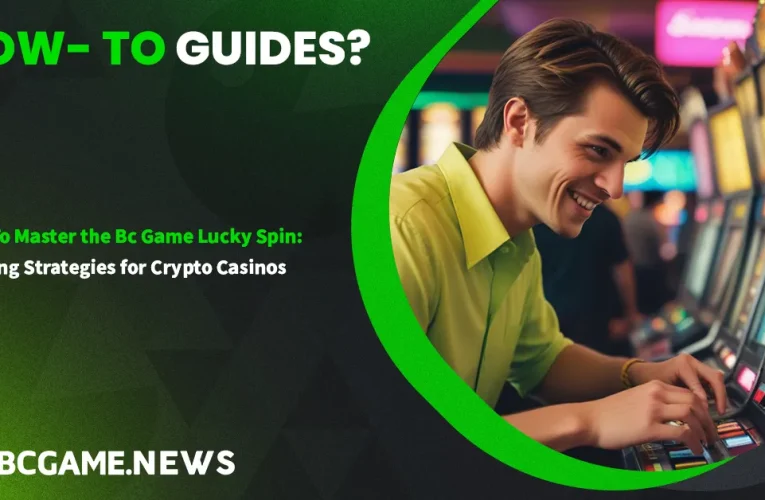 How To Master the BC Game Lucky Spin: Winning Strategies for Crypto Casinos