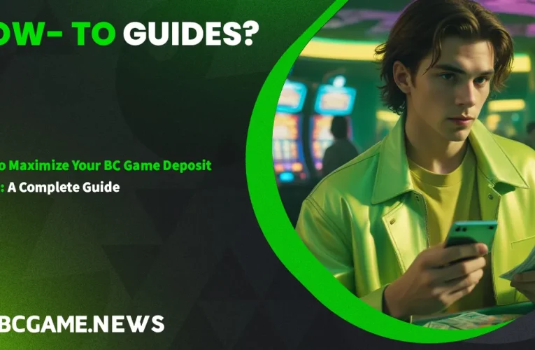 How to Maximize Your BC Game Deposit Bonus: A Complete Guide