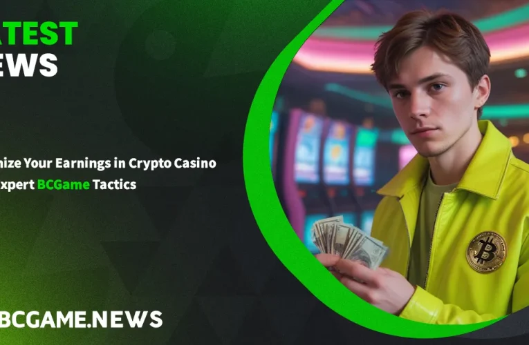 Maximize Your Earnings in Crypto Casino with Expert BCGame Tactics