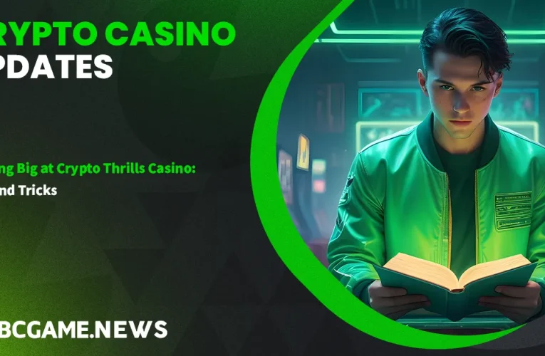 Winning Big at Crypto Thrills Casino: Tips and Tricks