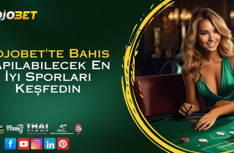 Jojobet’te Bahis Yapılabilecek En İyi Sporları Keşfedin